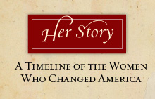 Her Story | A Timeline Of The Women Who Changed America
